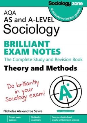 AQA Sociology BRILLIANT EXAM NOTES: Theory and Methods: A-level - The Compl