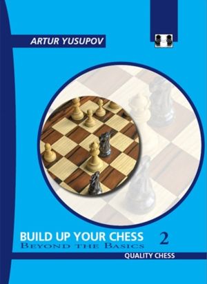 Build Up Your Chess 2 - Beyond the Basics