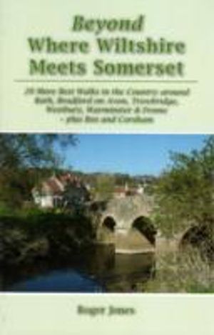 Beyond Where Wiltshire Meets Somerset - 20 More Best Walks in the Country A