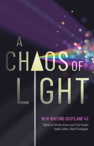 Chaos of Light - New Writing Scotland 43