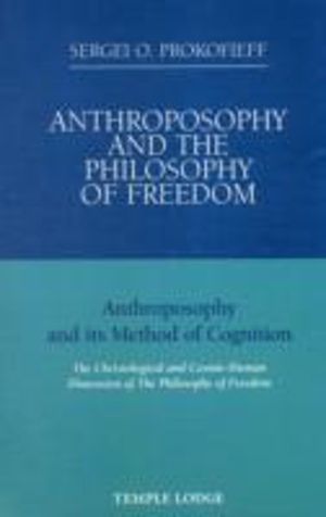Anthroposophy and the Philosophy of Freedom - Anthroposophy and Its Method