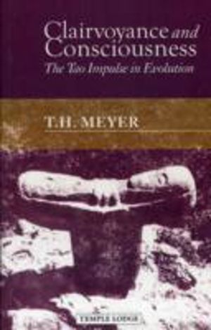 Clairvoyance and Consciousness - The Tao Impulse in Evolution