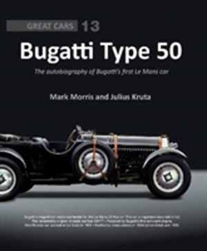Bugatti Type 50 - The autobiography of BugattiÔÇÖs first Le Mans car
