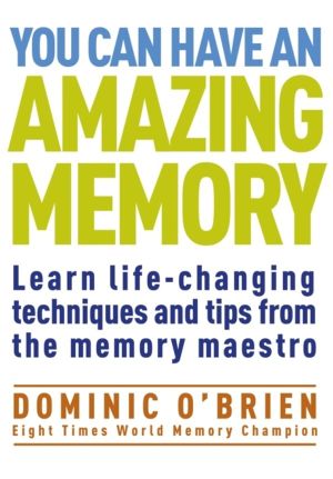 You Can Have an Amazing Memory - Learn Life-changing Techniques and Tips fr