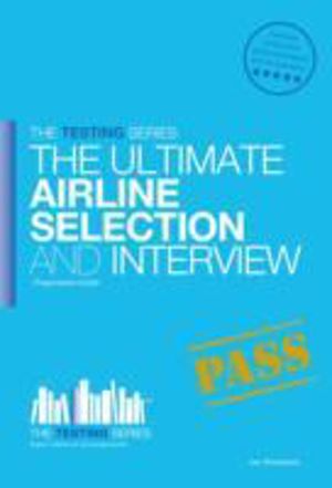 Airline Pilot Selection and Interview Workbook - The Ultimate Insiders Guid