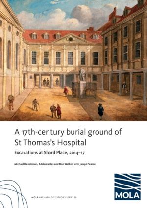 ?A 17th-century burial ground of St ThomasÔÇÖs Hospital, Southwark - ?Excav