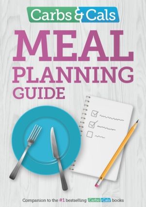 Carbs & Cals Meal Planning Guide - Tips and inspiration to help you plan he