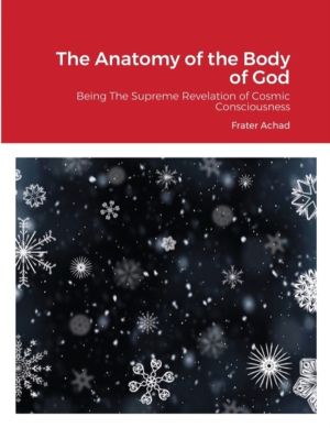 Anatomy of the Body of God - Being The Supreme Revelation of Cosmic Conscio