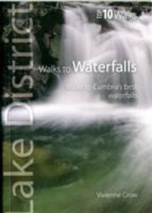 Walks to Waterfalls - Top 10 Walks Series, Lake District - Walks to Cumbria