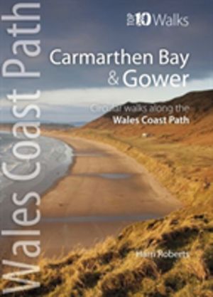 Carmarthen Bay & Gower - Top 10 Walks Series - Circular Walks along the Wal