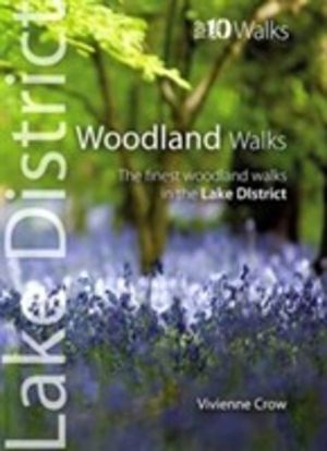 Woodland Walks - Top 10 Walks Series, Lake District - The Finest Woodland W