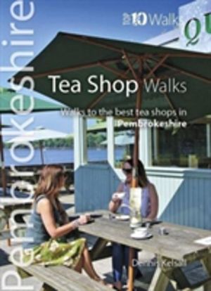 Tea Shop Walks Pembrokeshire (Top 10) - Walks to the best tea shops in Pemb