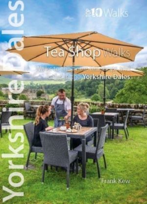 Yorkshire Dales Tea Shop Walks (Top 10) - Walks to the best teashops and ca