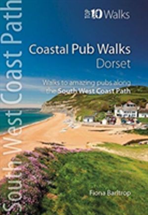 Coastal Pub Walks: Dorset - Walks to amazing pubs along the South West Coas