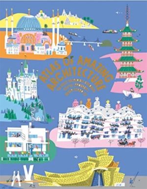 Atlas of Amazing Architecture - The most incredible buildings you've (proba
