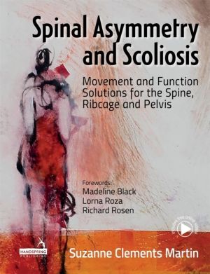 Spinal Asymmetry and Scoliosis - Movement and Function Solutions for the Sp