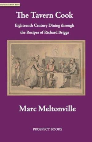 Tavern Cook - Eighteenth-Century Dining through the Recipes of Richard Brig