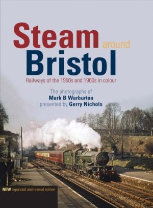 Steam Around Bristol - Revised Edition