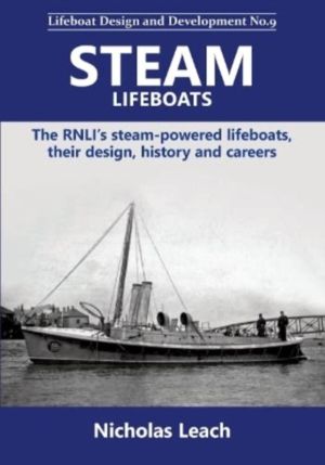 Steam Lifeboats - The RNLIÔÇÖs steam-powered lifeboats, their design, histo