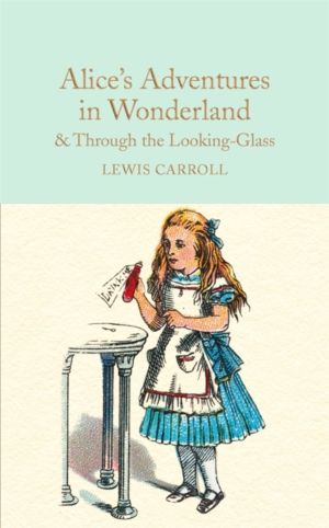 Alice's Adventures in Wonderland & Through the Looking-Glass - And What Ali