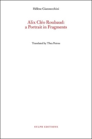 Alix Cleo Roubaud: A Portrait in Fragments