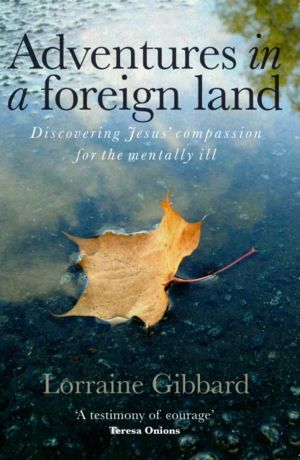 Adventures in a Foreign Land - Discovering Jesus' Compassion for the Mental