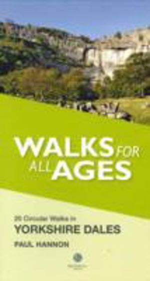 Walks for All Ages Yorkshire Dales - 20 Short Walks for All Ages