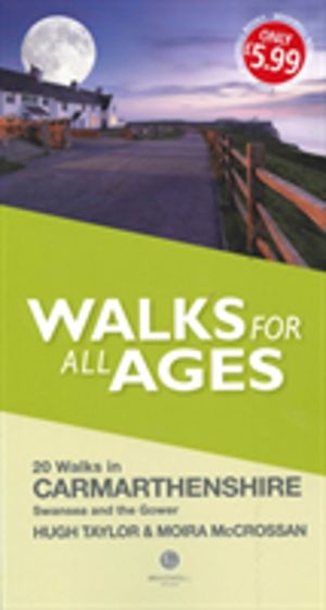 Walks for All Ages Carmarthenshire - Including Swansea and the Gower Penins
