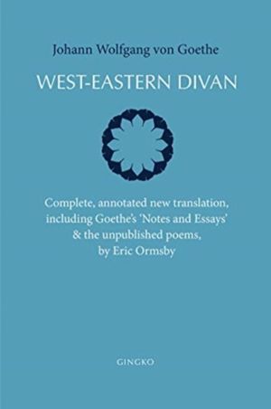 West-Eastern Divan - Complete, Annotated New Translation (bilingual edition