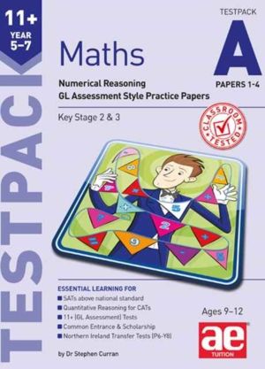 11+ Maths Year 5-7 Testpack A Papers 1-4 - Numerical Reasoning GL Assessmen
