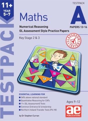 11+ Maths Year 5-7 Testpack A Papers 13-16 - Numerical Reasoning GL Assessm