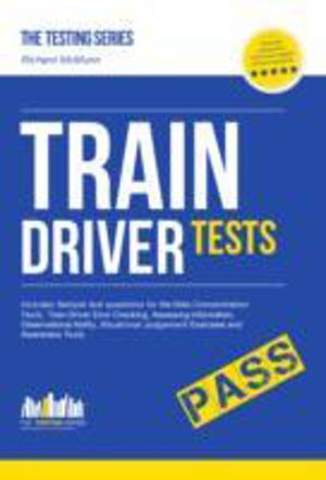 Train Driver Tests: The Ultimate Guide for Passing the New Trainee Train Dr