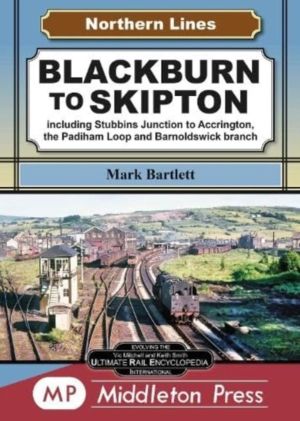 Blackburn To Skipton. - including Stubbins Junction to Accrington, the Padi
