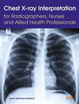 Chest X-ray Interpretation for Radiographers, Nurses and Allied Health Prof