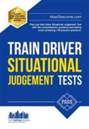 Train Driver Situational Judgement Tests: 100 Practice Questions to Help Yo