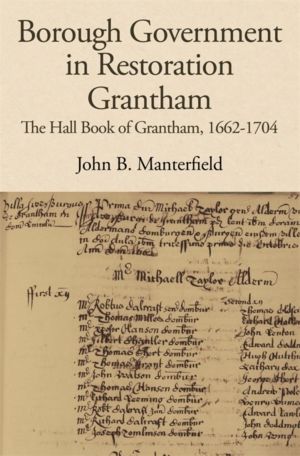 Borough Government in Restoration Grantham - The Hall Book of Grantham, 166