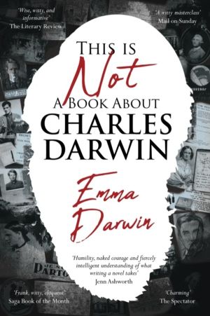 This is Not a Book About Charles Darwin - A writer's journey through my fam