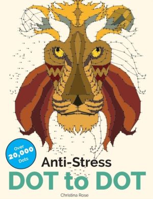 Anti-Stress Dot To Dot - Relaxing & Inspirational Adult Dot To Dot Colourin