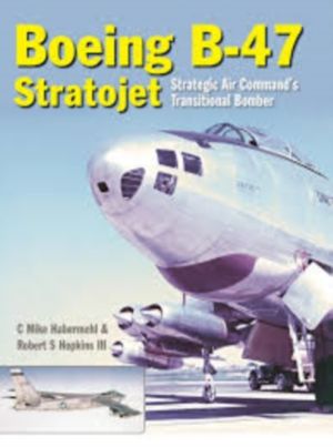 Boeing B-47 Stratojet - Strategic Air CommandÔÇÖs Transitional Bomber