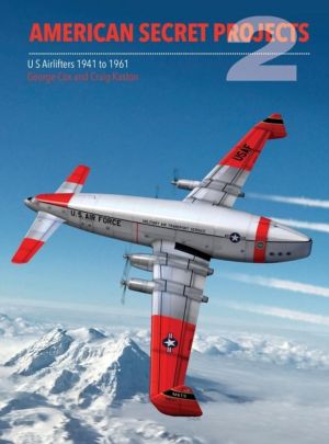 American Secret Projects 2 - US Airlifters 1941 to 1961