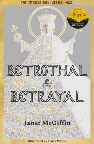 Betrothal and Betrayal - Empress Irini Series, Volume 1