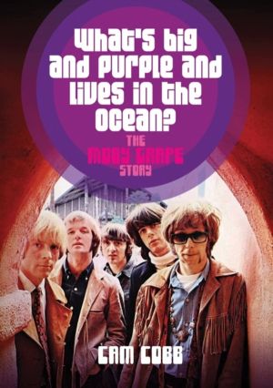 WhatÔÇÖs Big and Purple and Lives in the Ocean - The Moby Grape Story