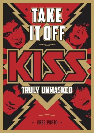 Take It Off! - KISS Truly Unmasked