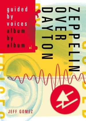 Zeppelin Over Dayton - Guided By Voices Album By Album