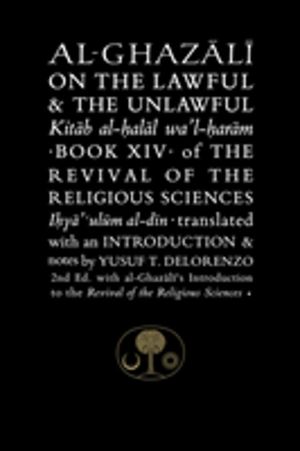 Al-Ghazali on the Lawful and the Unlawful - Book XIV of the Revival of the