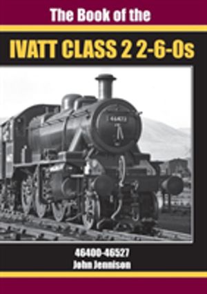 BOOK OF IVATT CLASS 2 2-6-0s - 46400-46527