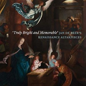 ÔÇÿTruly Bright and MemorableÔÇÖ - Jan de BeerÔÇÖs Renaissance Altarpieces