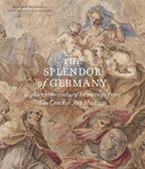 Splendor of Germany - Eighteenth-century Drawings from The Crocker Art Muse