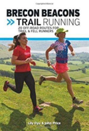 Brecon Beacons Trail Running - 20 off-road routes for trail and fell runner