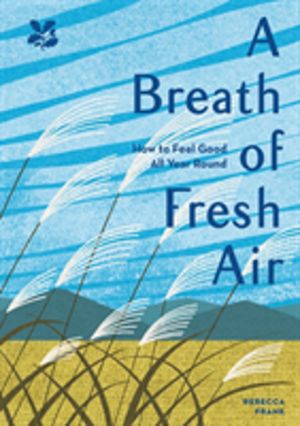 Breath of Fresh Air - How to Feel Good All Year Round
